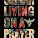 LIVING ON A PRAYER