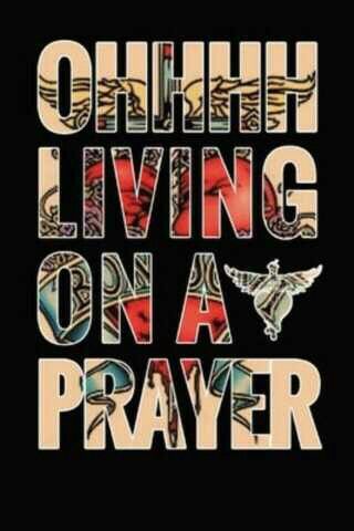 LIVING ON A PRAYER